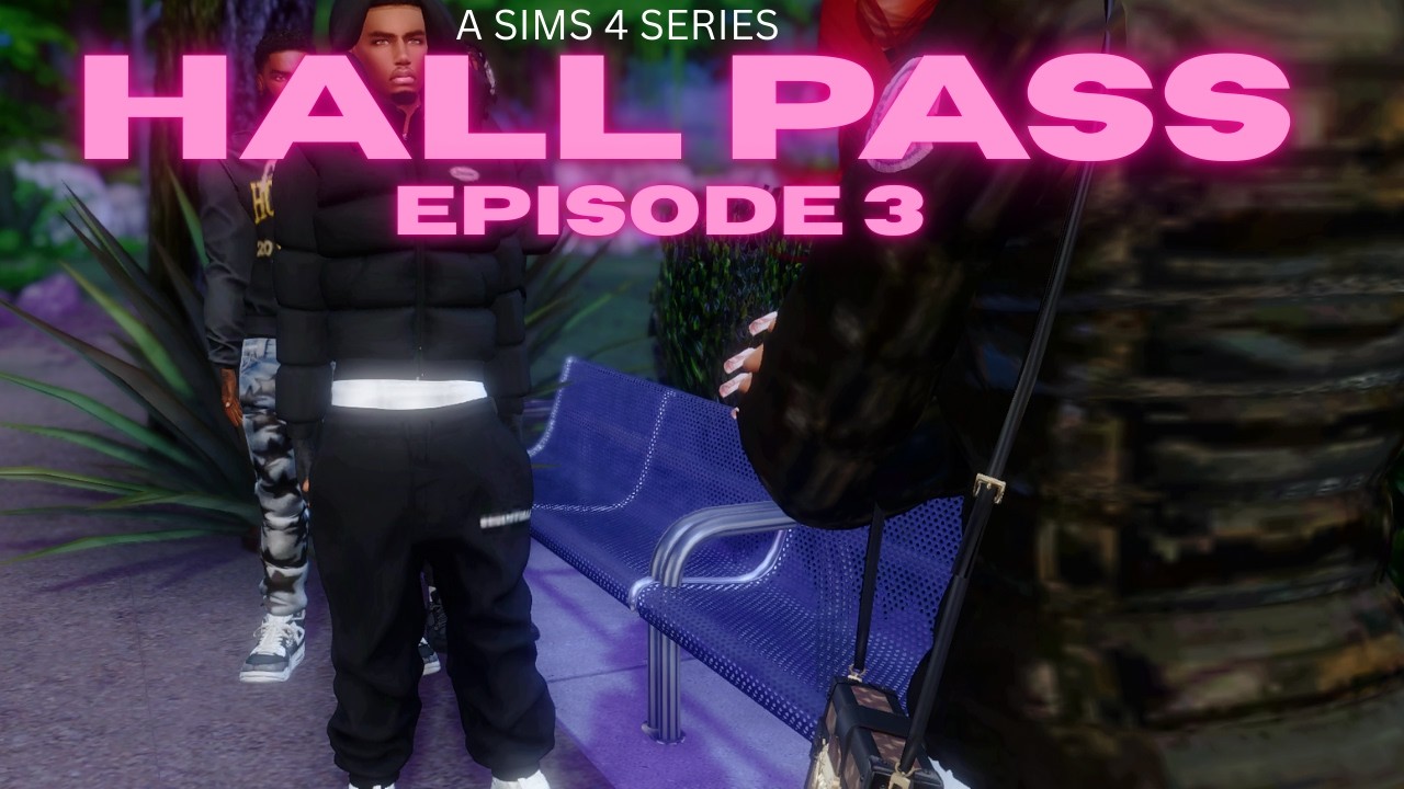 Hall Pass S1 EP3 | Everything Changes (Sims 4 Series)