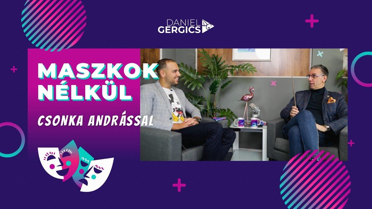 Maszkok Nélkül Csonka Andrással | Daniel Gergics - Kommunikációs tréner