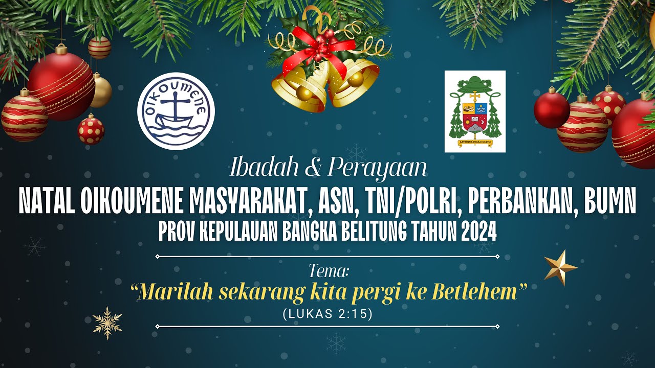 IBADAH DAN PERAYAAN NATAL OIKOUMENE PROV. KEP. BANGKA BELITUNG TAHUN 2024