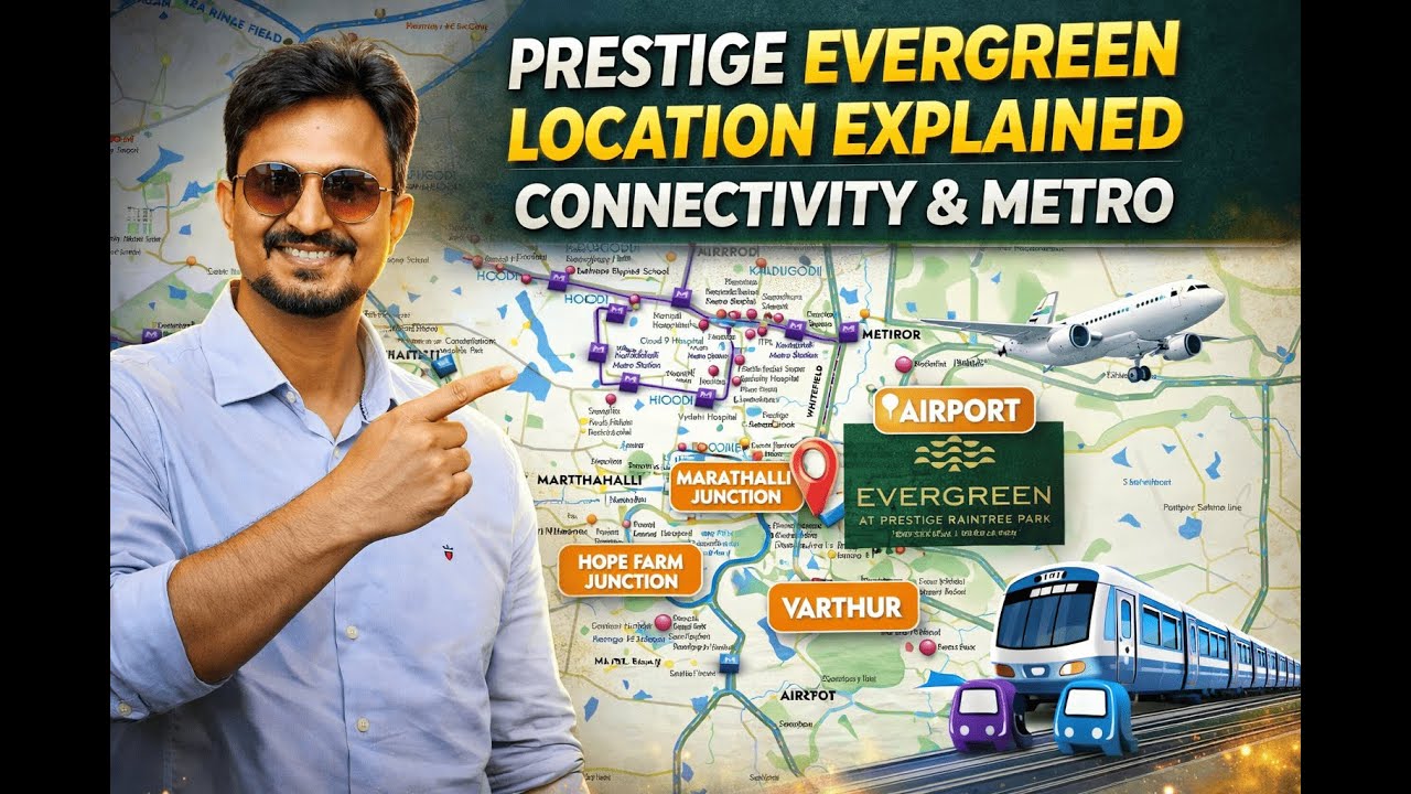 Prestige Evergreen Location Explained | Metro, Connectivity & Airport Access | Whitefield Bangalore