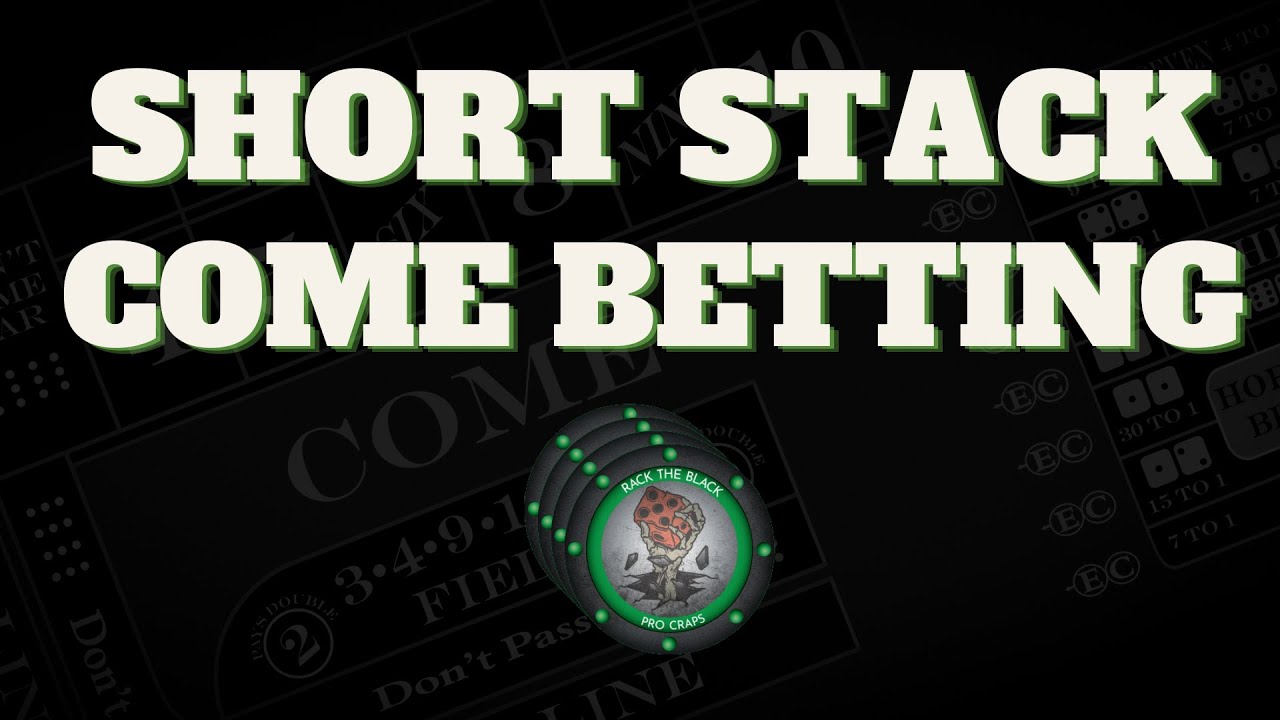 Come Betting Options to Win at Craps with a Short Stack