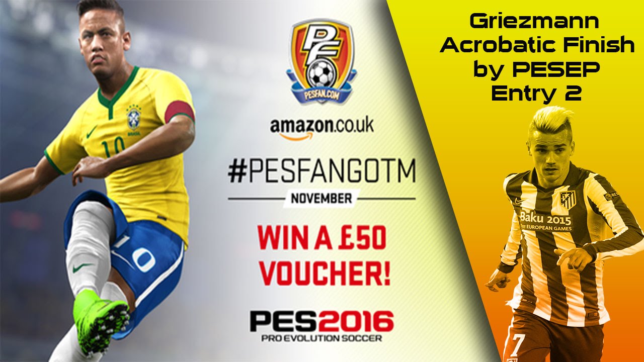 PES 2016 Pesfan.com GOTM Entry 2 Nov-Greizmann Acrobatic finish By PESEP.