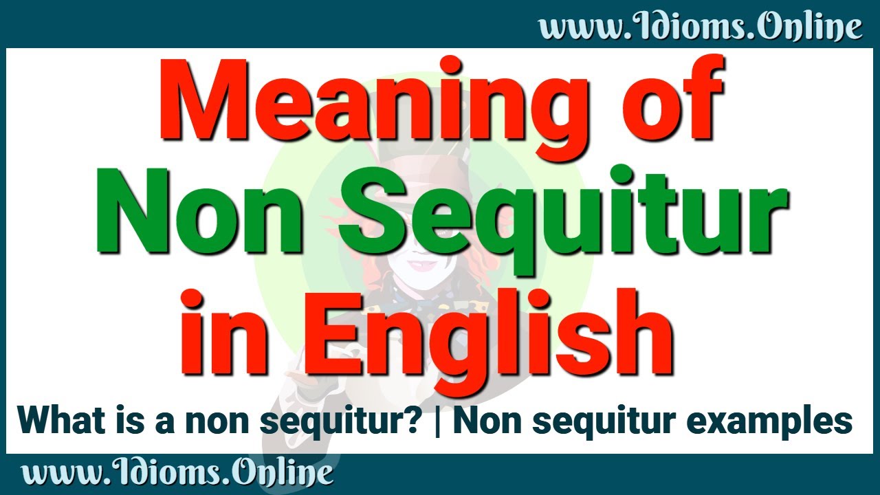 What is a Non Sequitur? | Non Sequitur Examples 