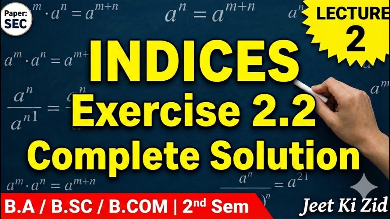 Indices Exercise 2.2 Complete Solution (Lecture 2) | B.A/B.Sc/B.Com 2nd Sem | SEC Paper