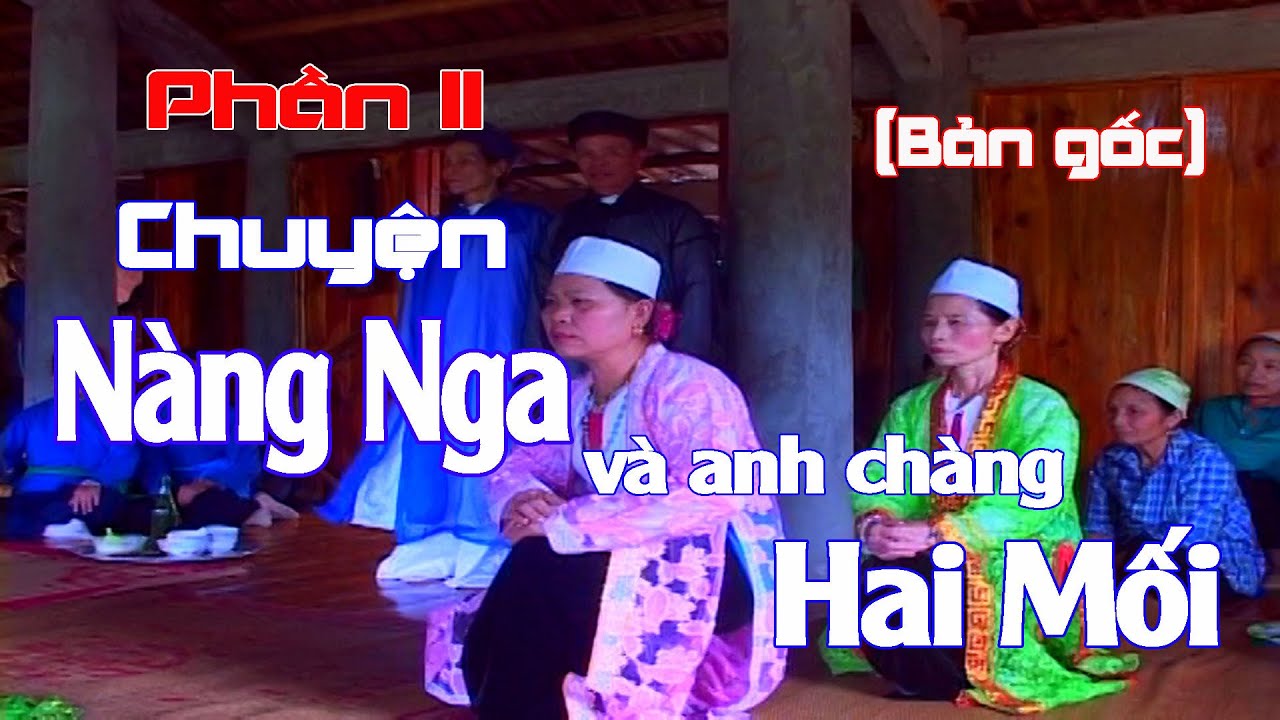 Chuyện Nàng Nga  - Hai Mối (Bản gốc) Phần II