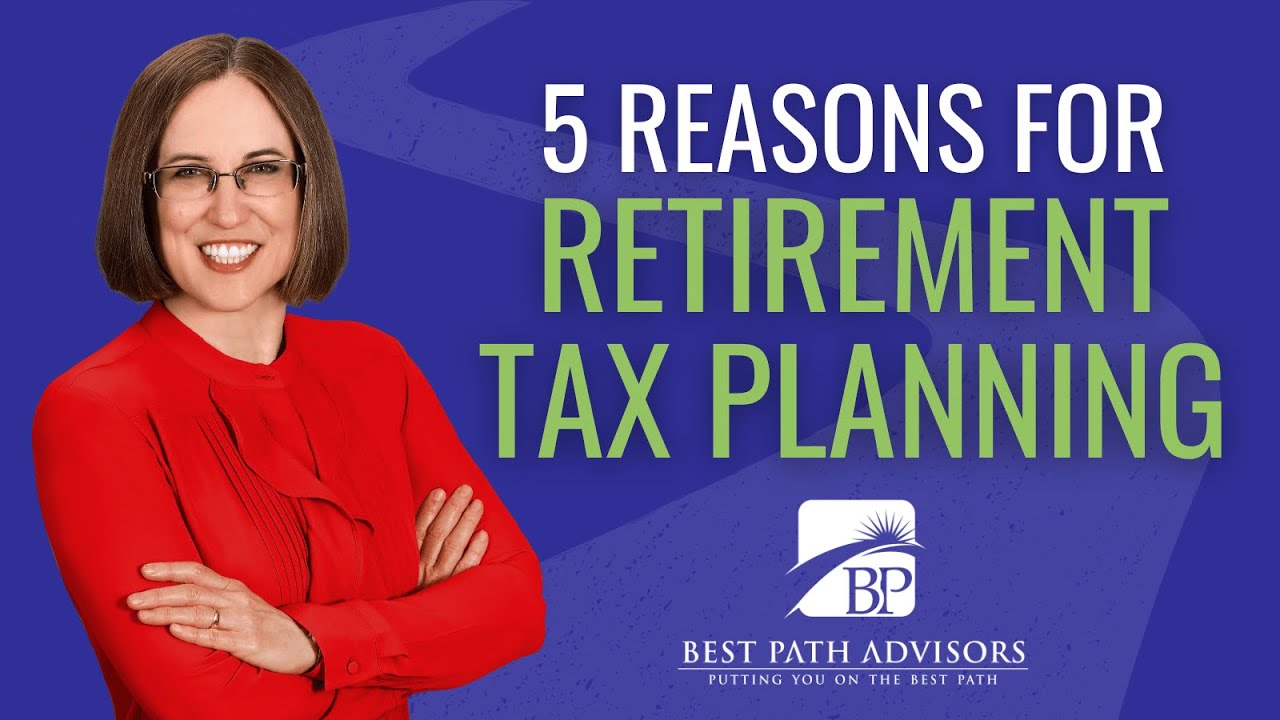 5 Big Reasons for Retirement Tax Planning