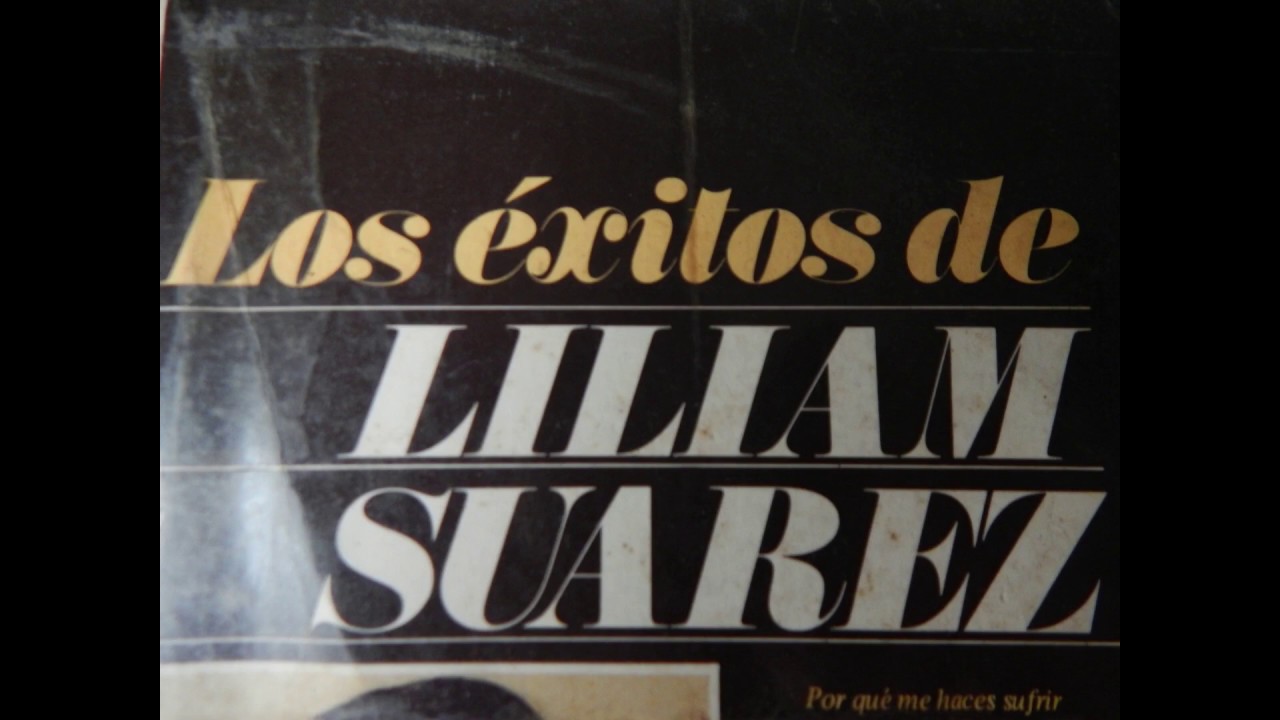 LILIAM SUAREZ.-  PASILLOS DE ANTOLOGIA.- SU HISTORIA MUSICAL.Y SUS GRABACIONES ORIGINALES