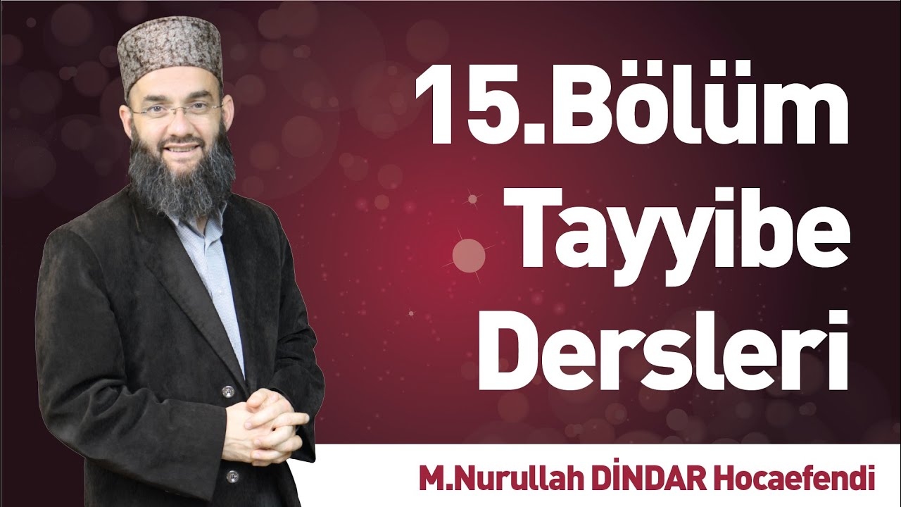 Tayyibe Dersi (15) - M.Nurullah DİNDAR - İLK TV