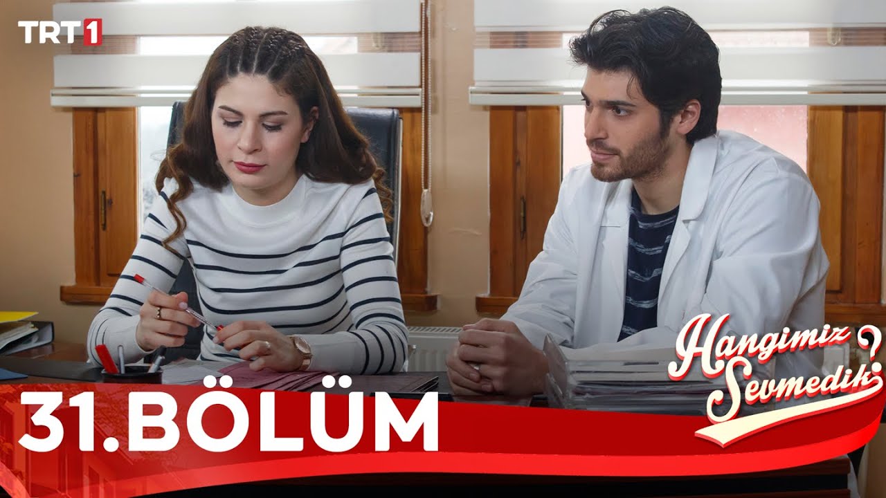 Hangimiz Sevmedik - 31.Bölüm