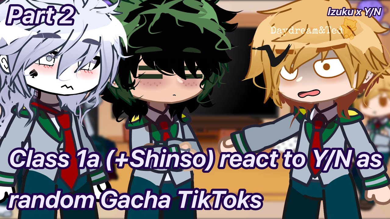 Класс 1а (+Шинсо) реагирует на Т/И как случайные персонажи Gacha TikTok // Изуку x Т/И 💚🤍 {запрош...