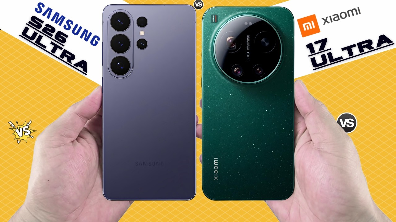 XIAOMI 17 ULTRA vs SAMSUNG S26 ULTRA