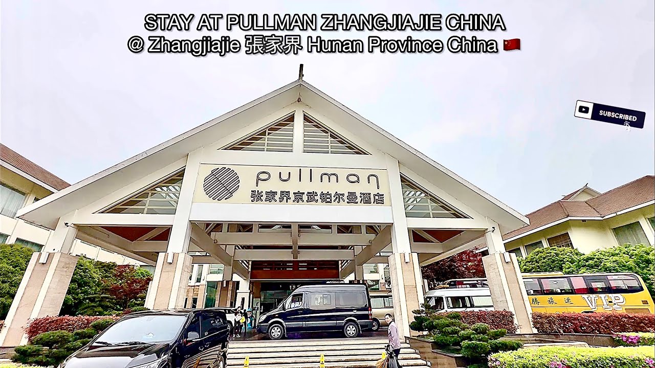 STAY AT PULLMAN ZHANGJIAJIE CHINA Duluxe Executive room REVIEW @ Zhangjiajie Hunan Province China 🇨🇳