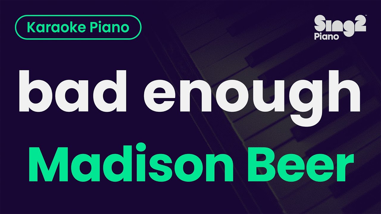 Madison Beer - bad enough (Piano Karaoke)