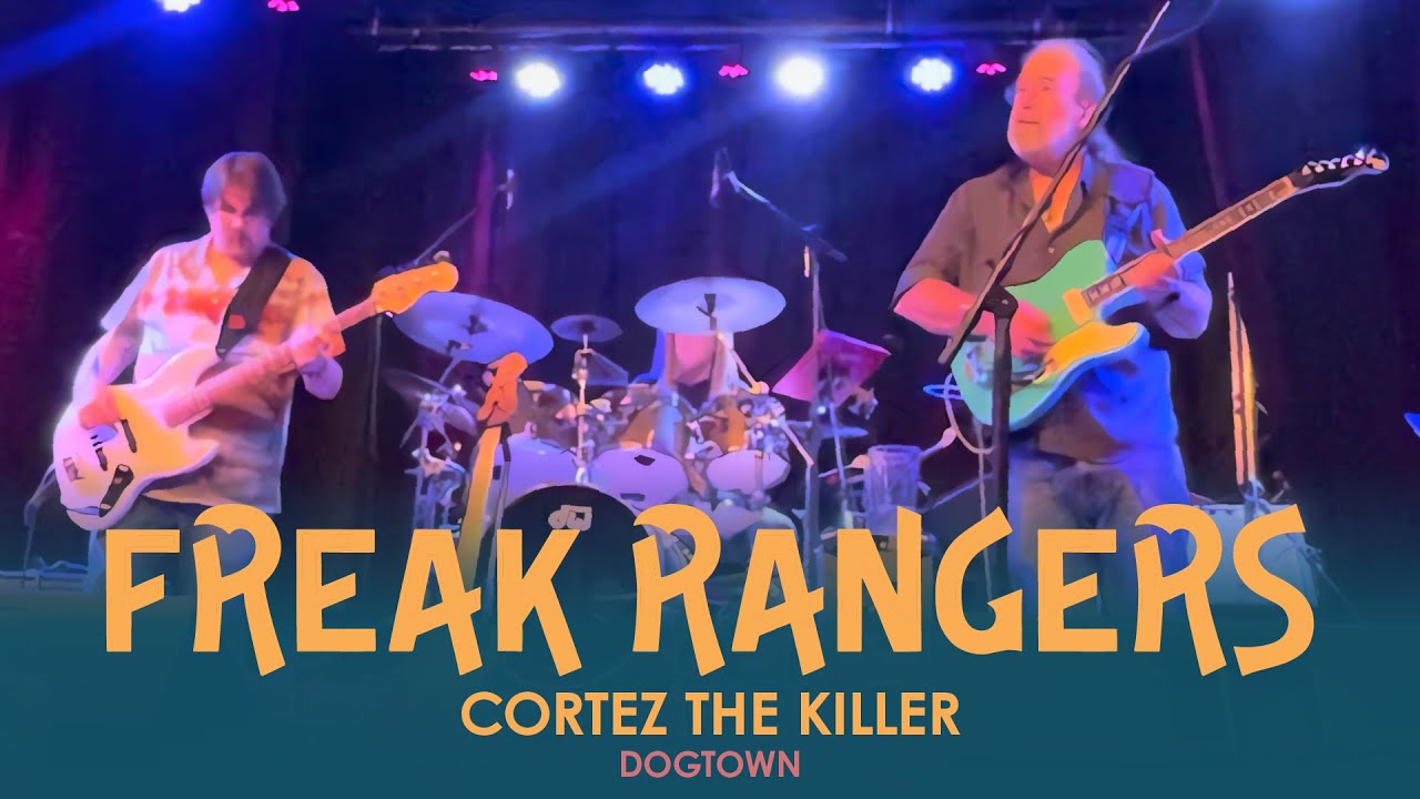 Freak Rangers - Cortez the Killer - Dogtown Roadhouse