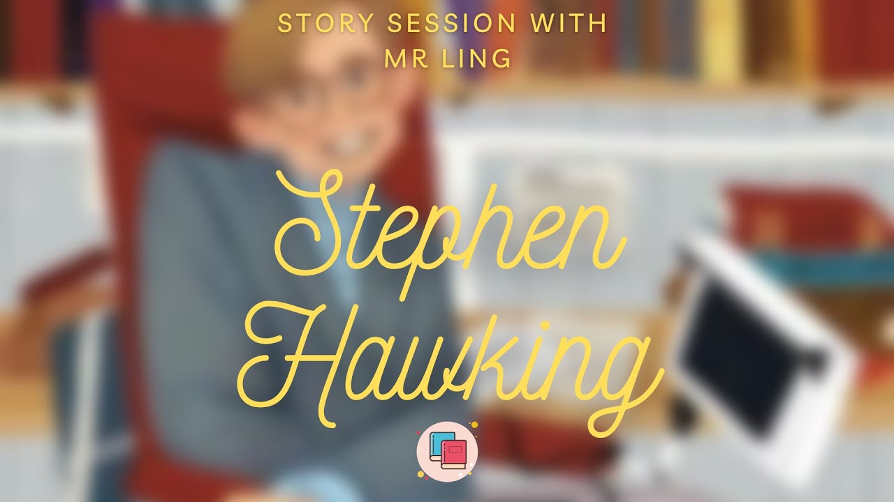 Stephen Hawking (by Jane Kent)| Story Session with Mr Ling