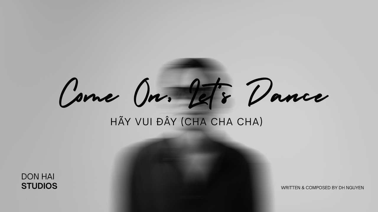 Hãy Vui Đây (Cha Cha Cha) - Come On, Let's Dance