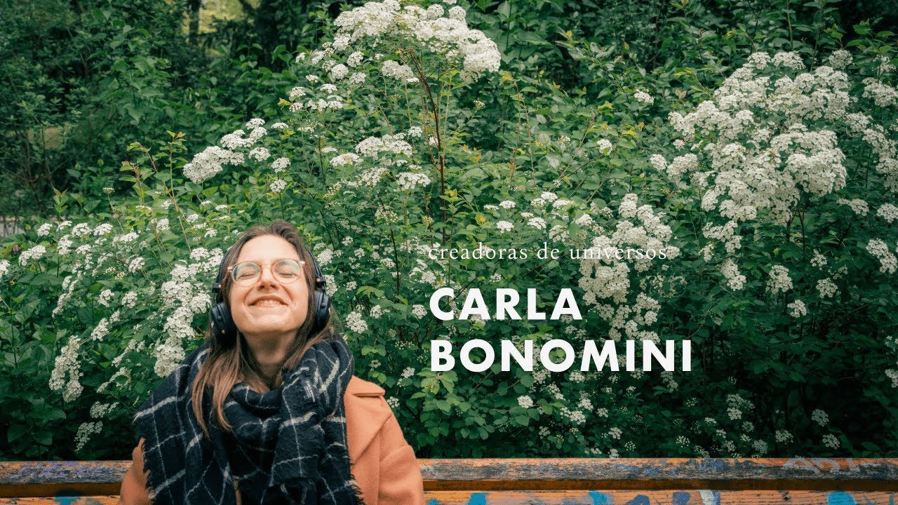 Creadoras de Universos (EP4) Carla Bonomini @minicarbono