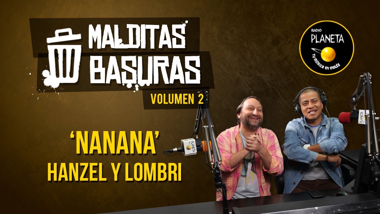 'Nanana' - Hanzel y Lombri | Malditas Basuras | V2T03