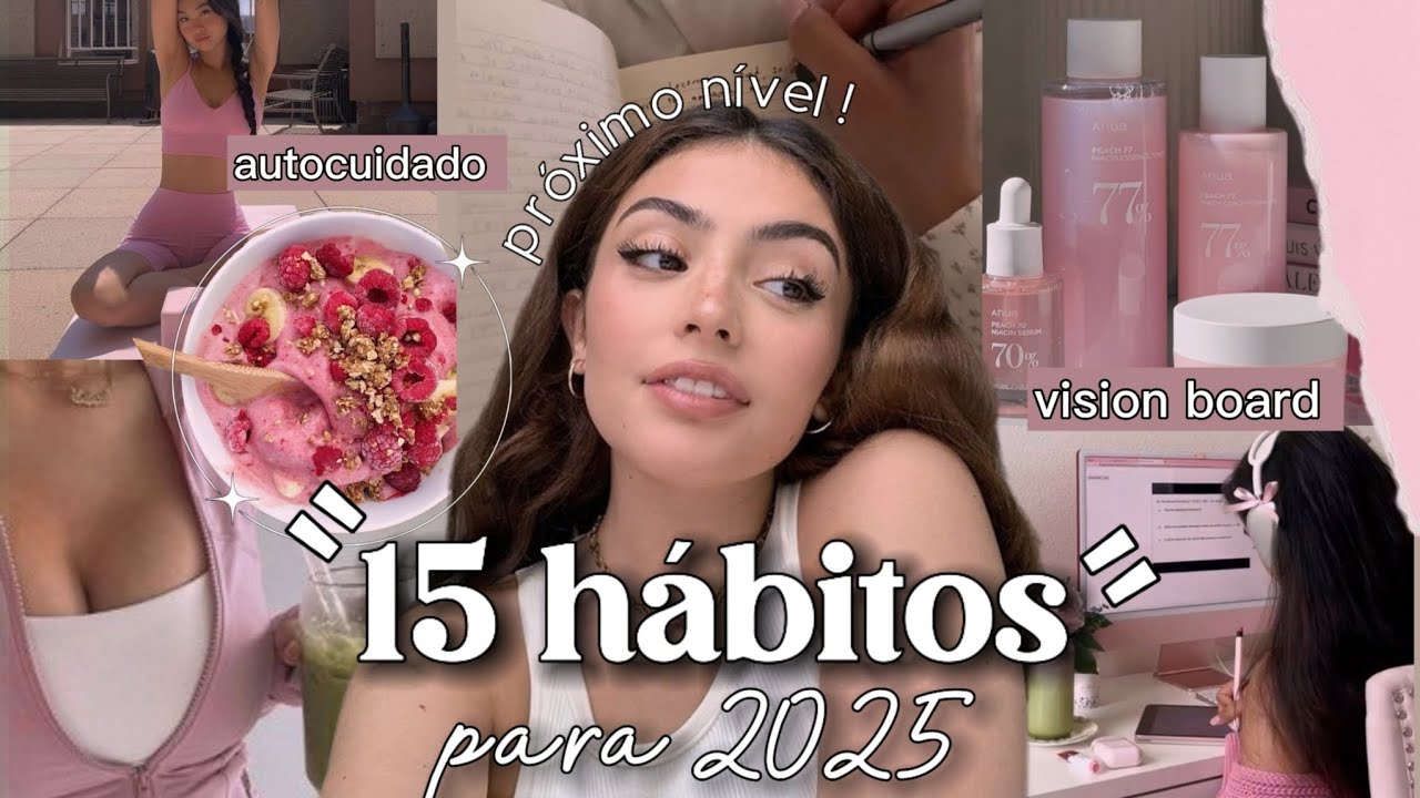 15 h&aacute;bitos para 2025 /dicas de beleza , h&aacute;bitos ,glow up 2025