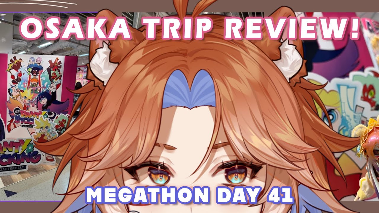 【DAY41 RIO MEGATHON】OSAKA TRIP RECAP!!!【RioFukai｜深海璃零】