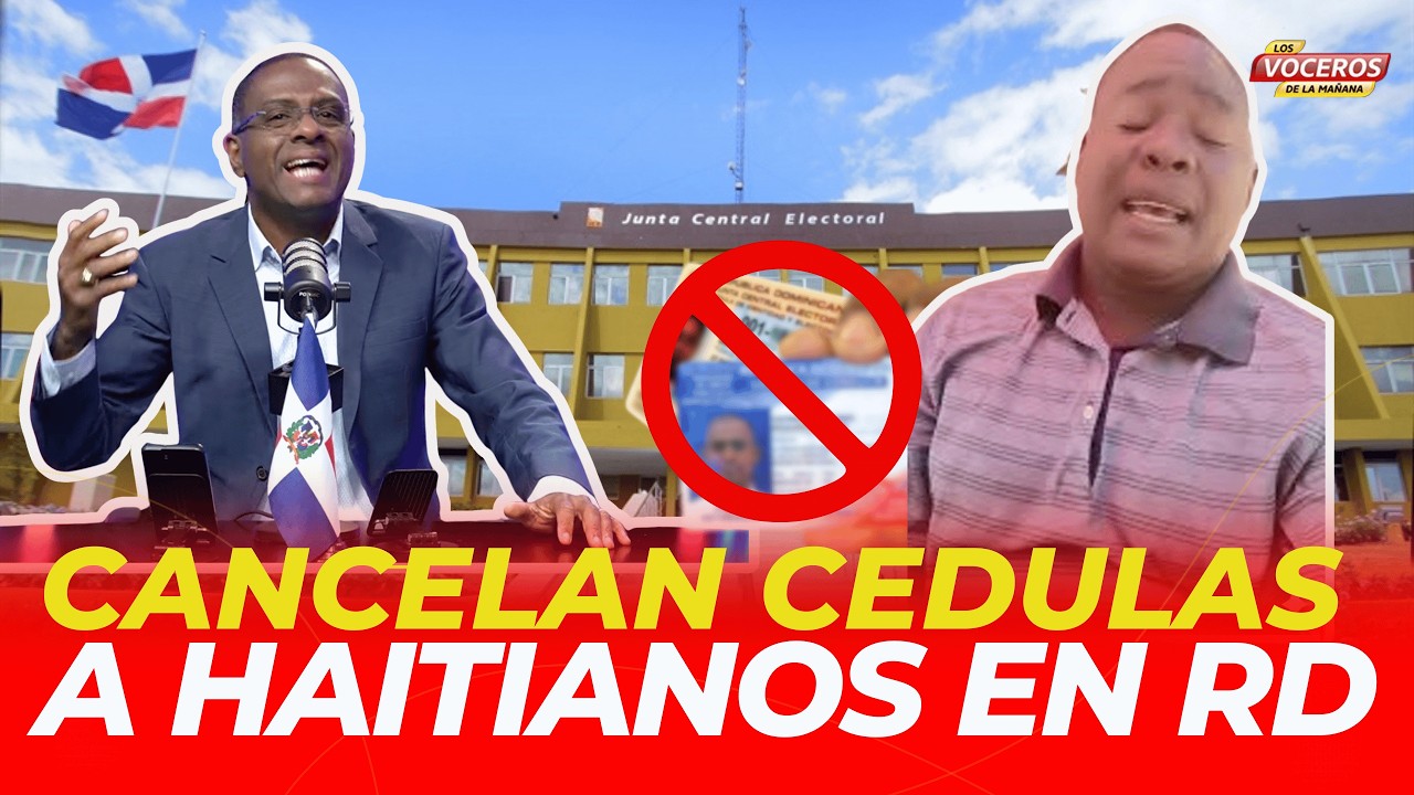 YA EMPEZARON LAS CANCELACIONES DE CEDULAS Y LICENCIAS A HAITIANOS EN RD