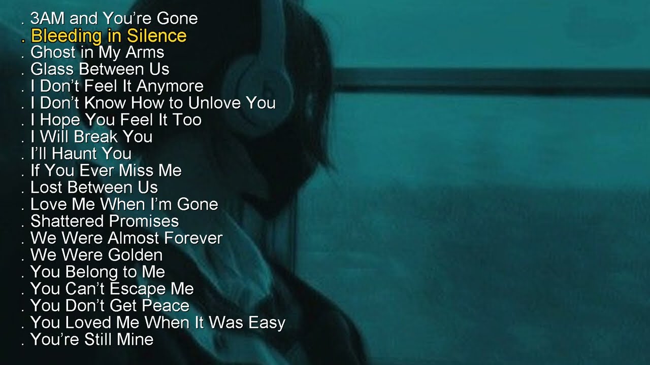 Best Songs Playlist - Sad songs for sad people - sad love songs that make you cry