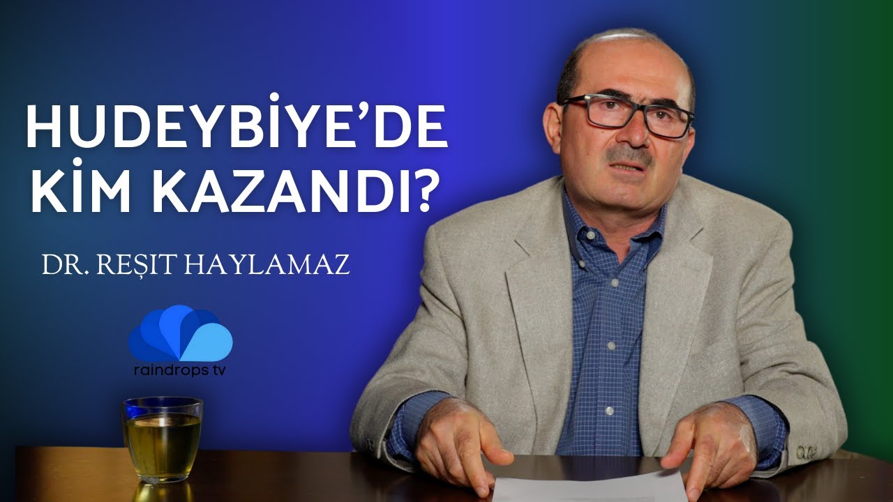 HUDEYBİYE'DE KİM KAZANDI? - Dr. Reşit HAYLAMAZ - 20. BÖLÜM