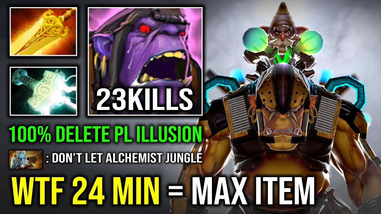 WTF 24MIN MAX ITEM Fastest Jungle Unlimited Lightning Alchemist 100% Counter PL Illusion Dota 2