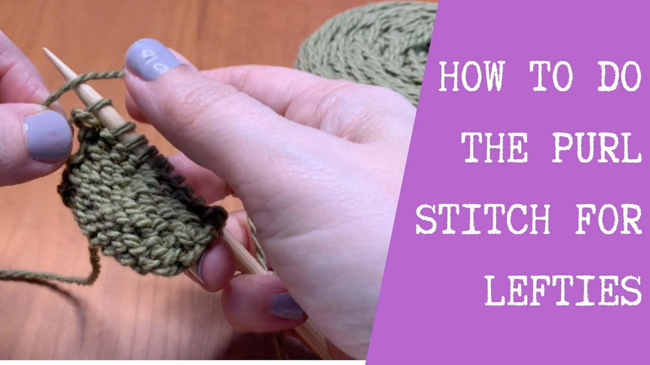 HOW TO DO THE PURL STITCH FOR LEFT HANDED KNITTERS