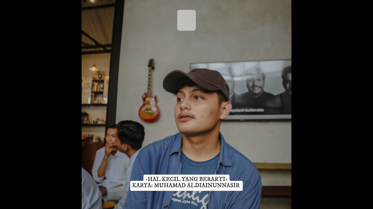 HAL KECIL YANG BERARTI CIPT. MUHAMAD ALDIAINUNNASIR 