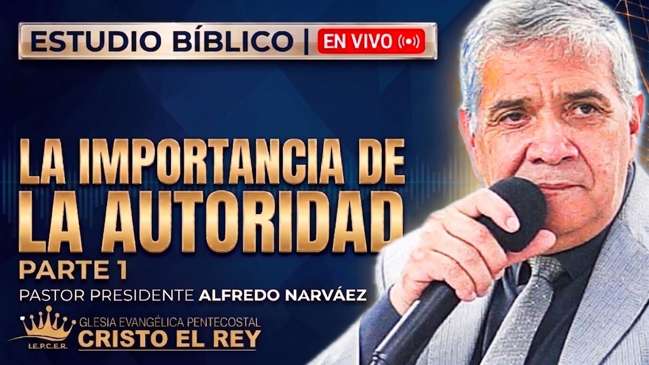 LA IMPORTANCIA DE LA AUTORIDAD - Estudio bíblico (Parte 1) Pr. Alfredo Narváez