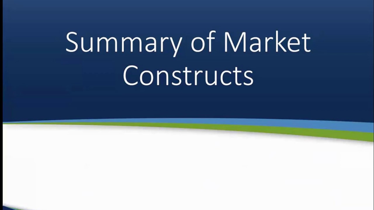 Summary: Different Types of Market Constructs