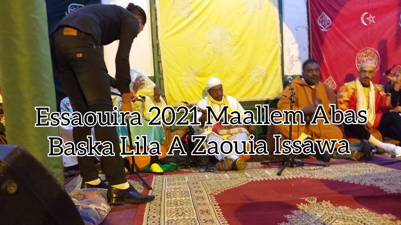 Essaouira 2021 Maallem Abas Baska Lila A Zaouia Issawa