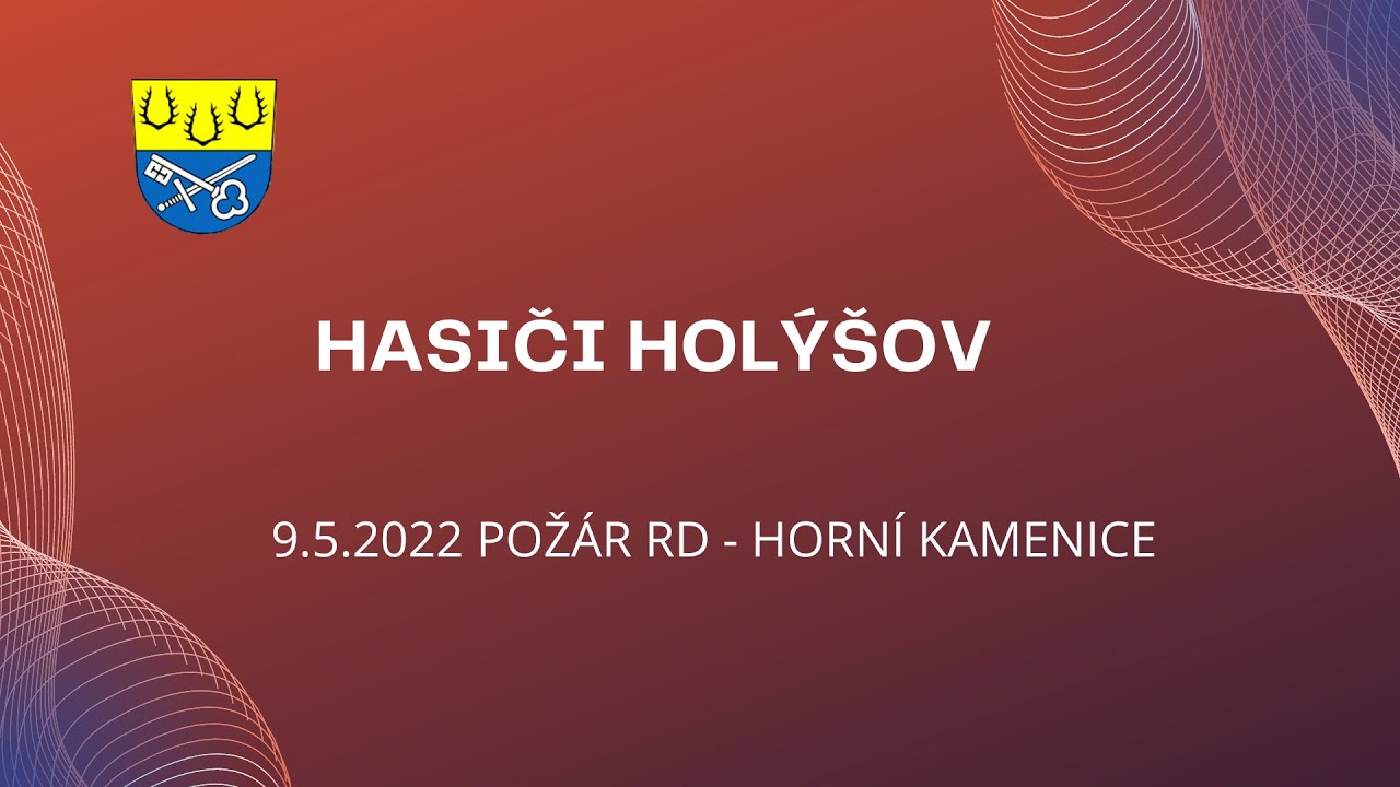 9.5.2022 POŽÁR RD - HORNÍ KAMENICE