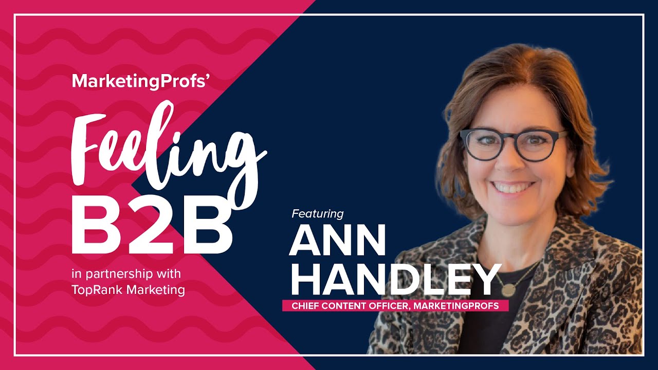 Feeling B2B with Ann Handley for MarketingProfs B2B Forum 2023 #MPB2B