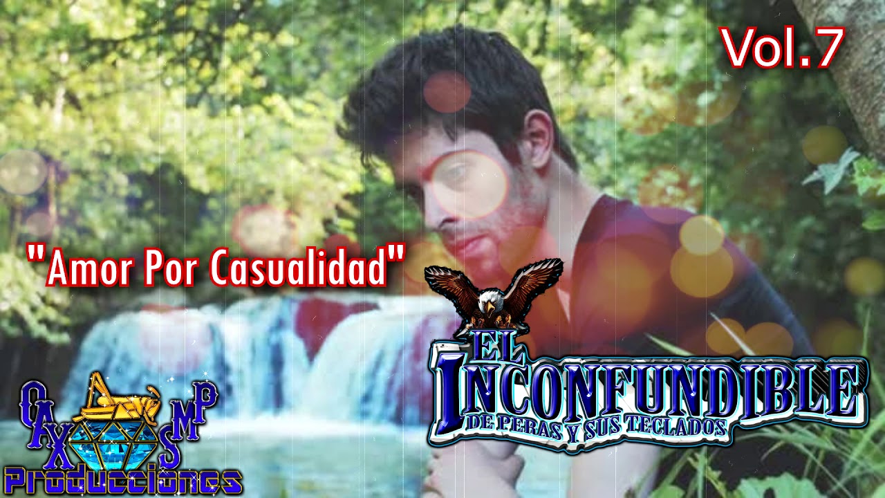 AMOR POR CASULIDAD-EL INCONFUNDIBLE DE PERAS Y SUS TECLADOS VOL.7 ESTRENO EXCLUSIVO 2019