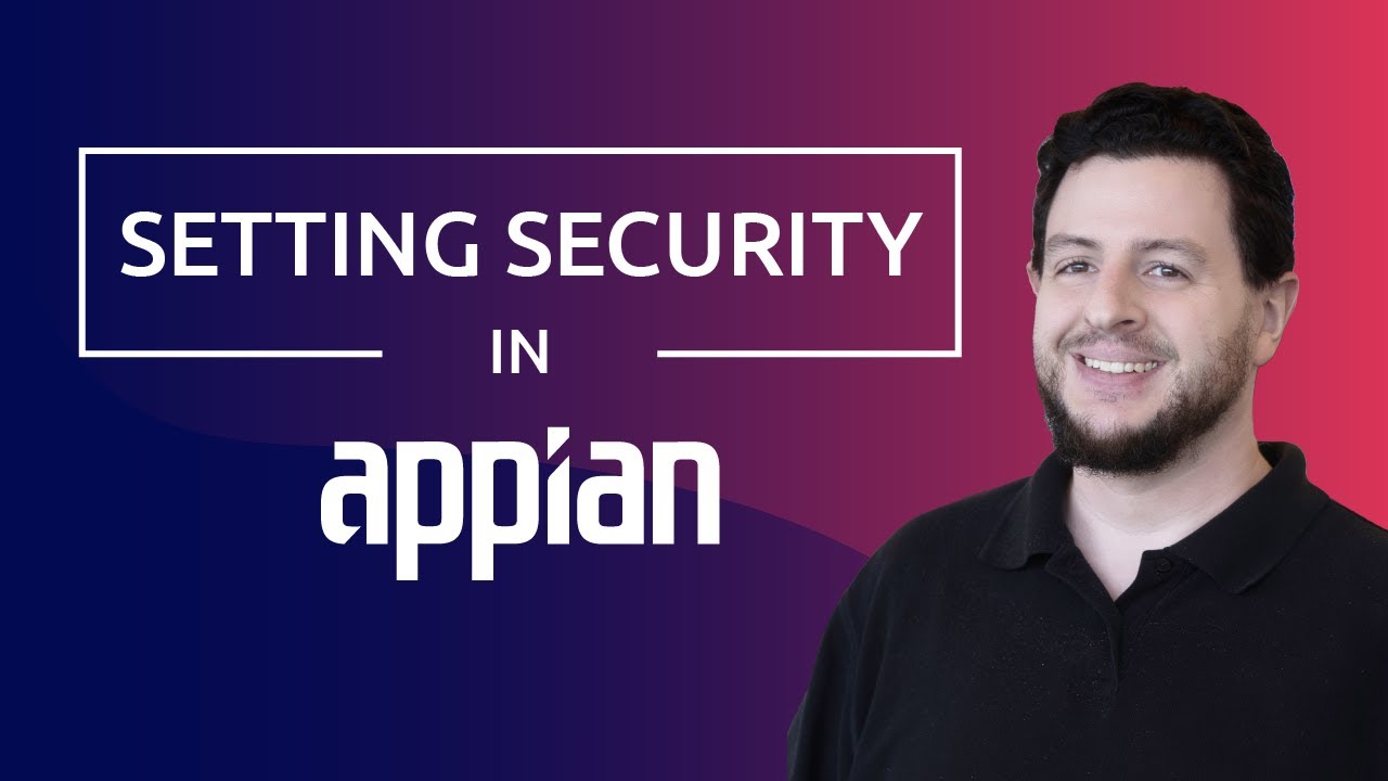 How to Configure Application Security in Appian | Step-by-Step Walkthrough
