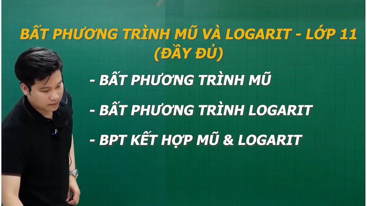 GIẢI BẤT PHƯƠNG TRÌNH MŨ VÀ LOGARIT - TOÁN 11 - Thầy Nguyễn Quốc Chí