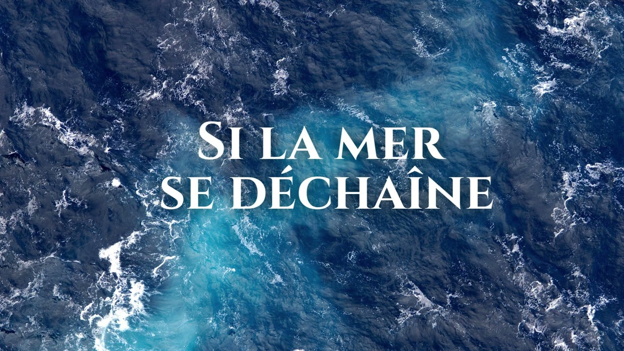 SI LA MER SE DÉCHAÎNE…JE TIENS BON