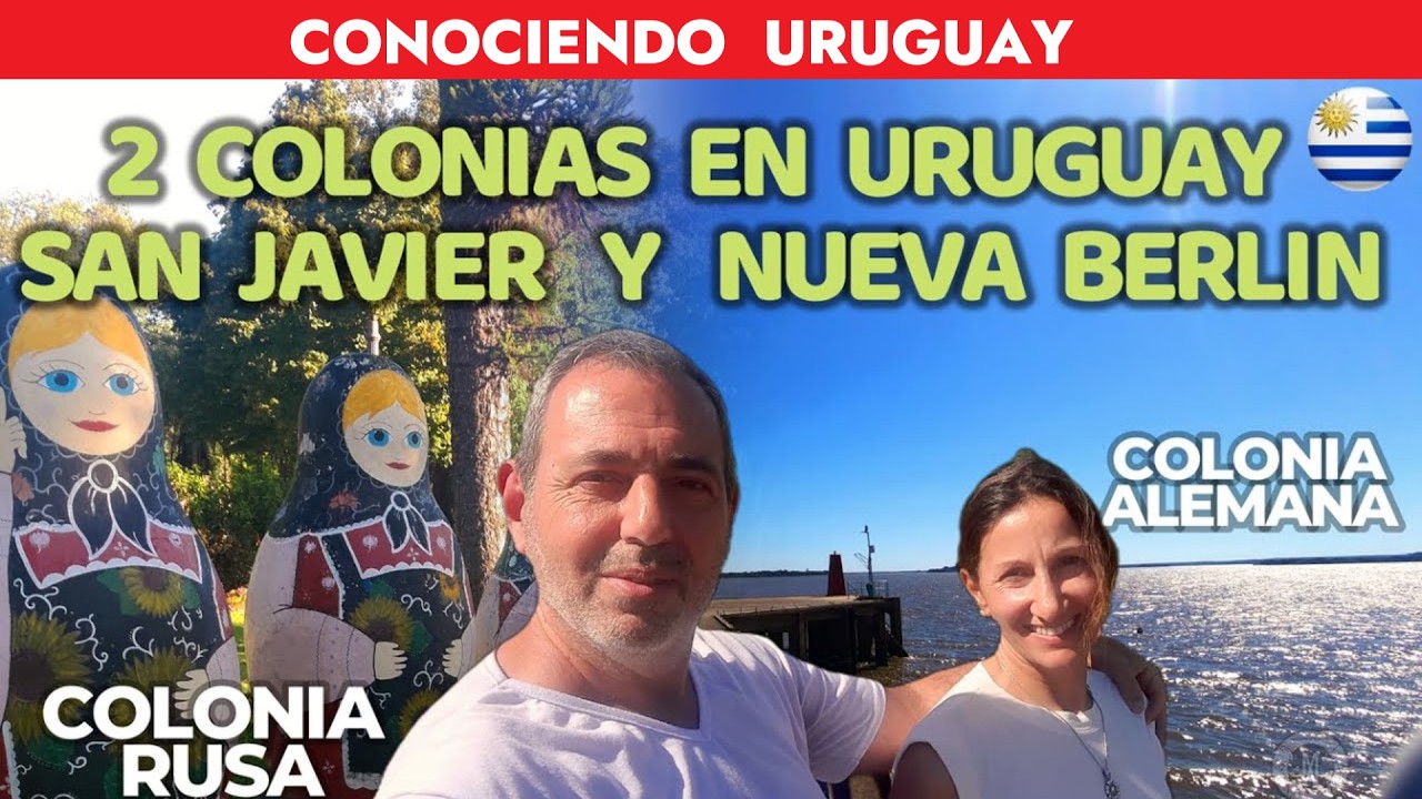 Colonias Rusa y Alemana en Uruguay - San Javier y Nueva Berlin - Departamento de Rio Negro