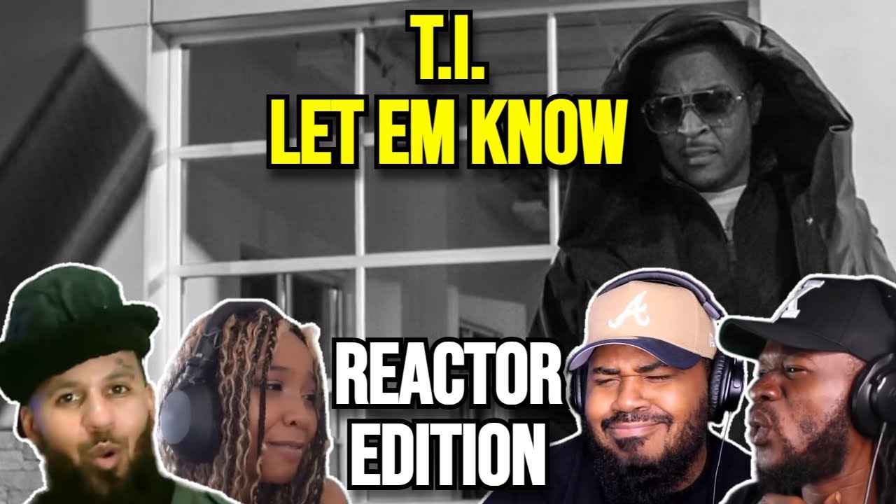 T.I. - Let Em Know | REACTION MASHUP