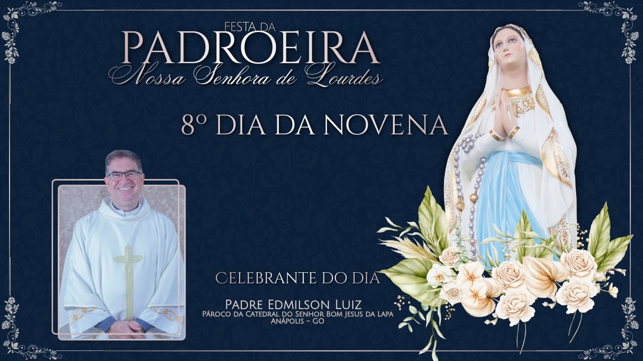 8º dia da Novena em Honra a Nossa Senhora de Lourdes
