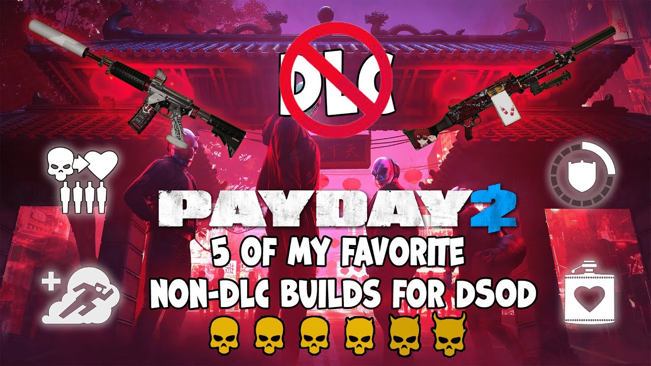 Payday 2 - 5 of my favorite Non-DLC Builds for DSOD (2025)