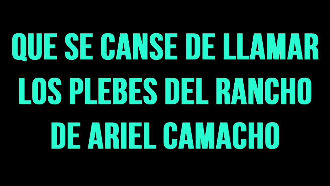 (LETRA)Que Se Canse De Llamar-Los Plebes Del Rancho De Ariel Camacho|DAVIDCORTES