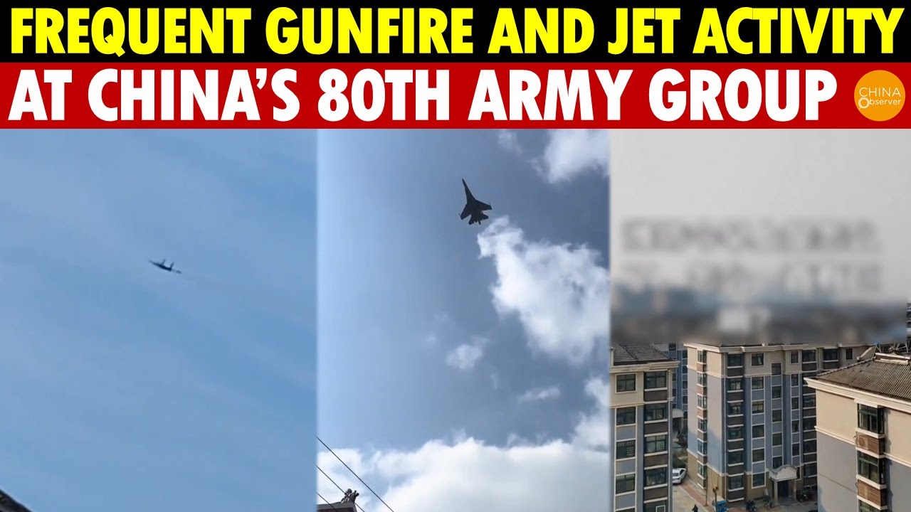 Frequent Gunfire and Jet Activity at China’s 80th Army Group, Zhang Youxia’s Family Leaves Beijing