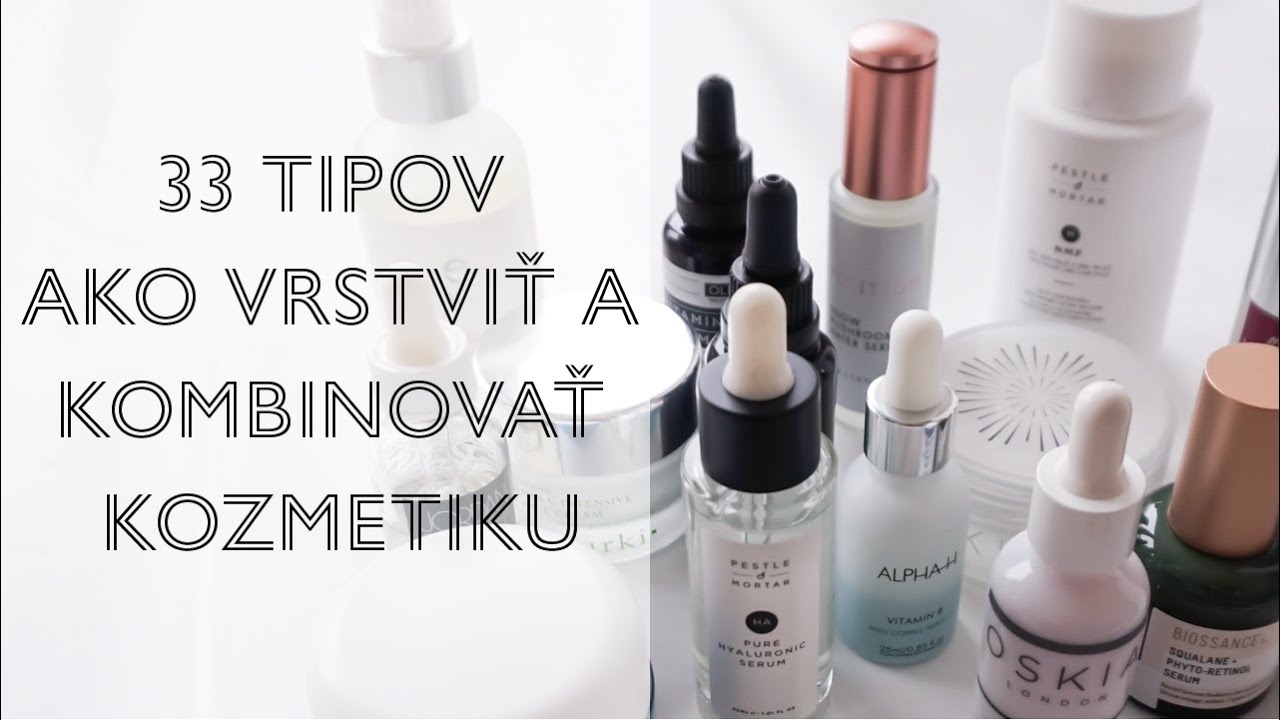 33 tipov ako vrstviť a kombinovať kozmetiku