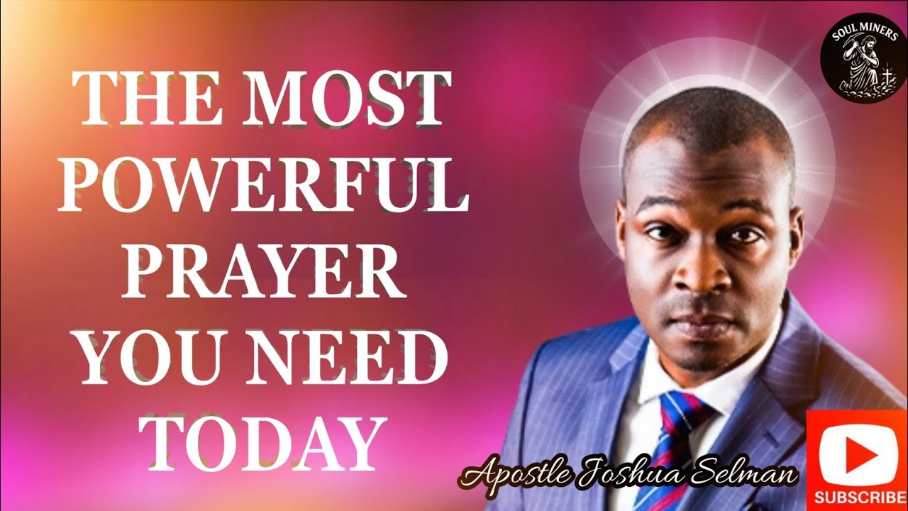 LORD ANSWER MY PRAYERS THAT I PRAY TO YOU TODAY- APOSTLE JOSHUA SELMAN 