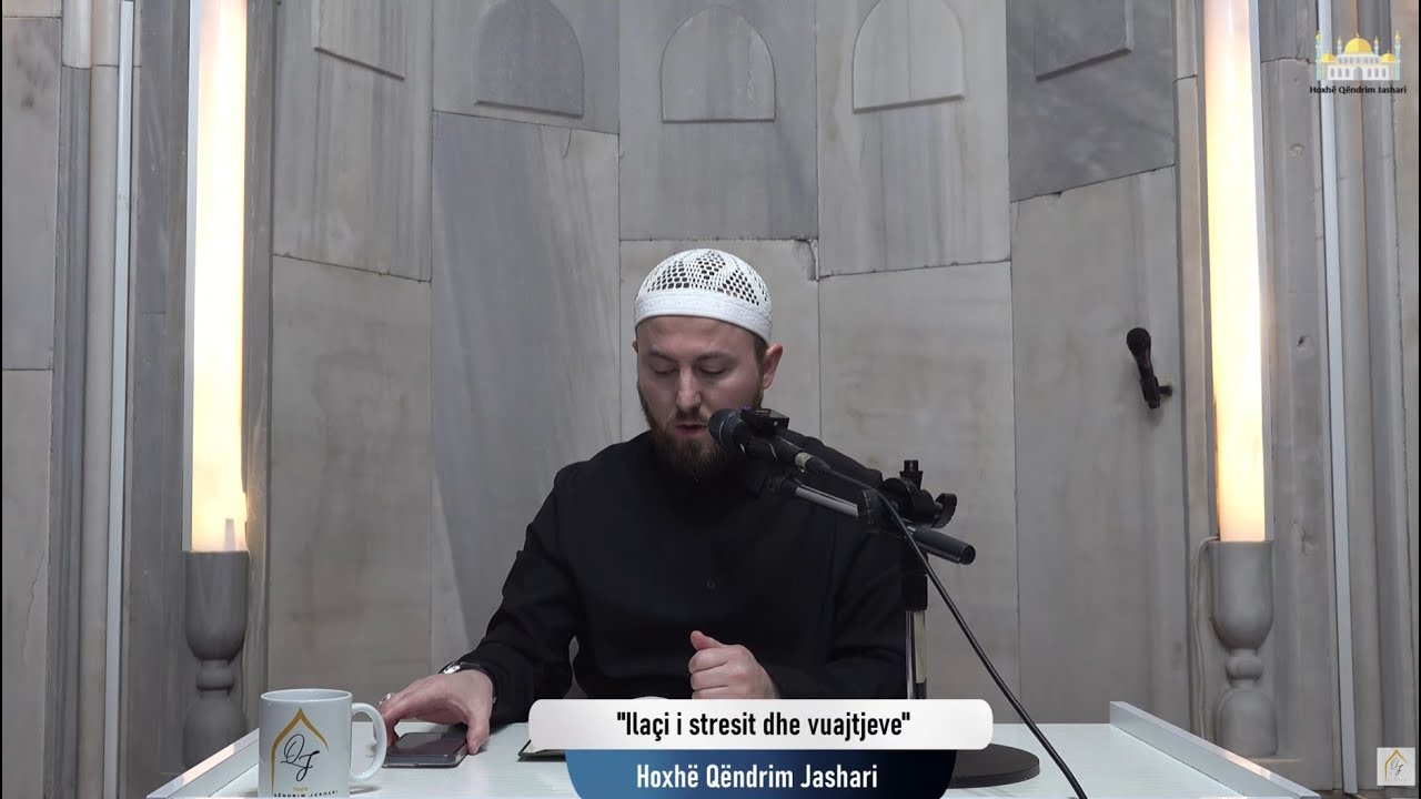 (( 92 )) Ilaçi i stresit dhe vuajtjeve | Hoxhë Qëndrim Jashari