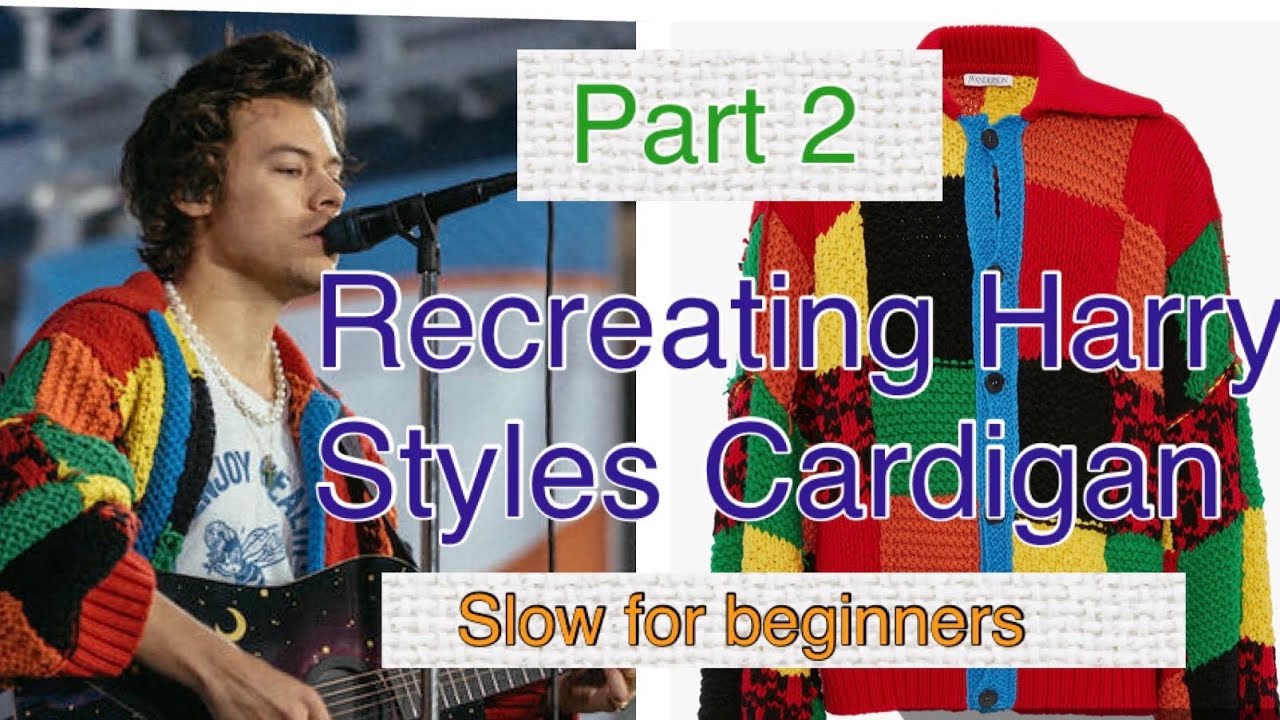 Recreating JW Anderson Harry Styles’ Patchwork Cardigan Part 2 Full Tutorial Step by Step Knitting