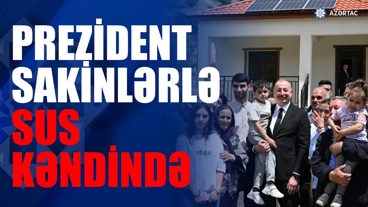 Prezident İlham Əliyev Laçın rayonunun Sus kəndinə köçmüş sakinlərlə görüşüb